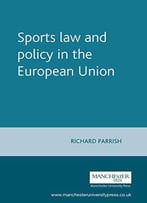 Sports Law And Policy In The European Union (European Policy Research Unit Series Mup)