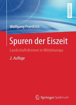 Spuren Der Eiszeit: Landschaftsformen In Mitteleuropa (german Edition)