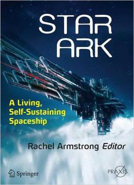 Star Ark: A Living, Self-sustaining Spaceship