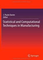 Statistical And Computational Techniques In Manufacturing