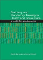 Statutory And Mandatory Training In Health And Social Care: A Toolkit For Good Practice