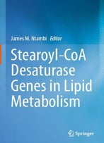 Stearoyl-Coa Desaturase Genes In Lipid Metabolism