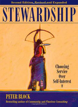 Stewardship: Choosing Service Over Self-interest, Second Edition