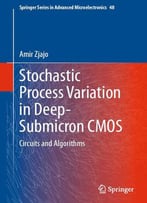Stochastic Process Variation In Deep-Submicron Cmos: Circuits And Algorithms
