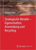 Strategische Metalle - Eigenschaften, Anwendung Und Recycling