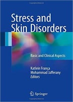 Stress And Skin Disorders: Basic And Clinical Aspects