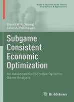 Subgame Consistent Economic Optimization: An Advanced Cooperative Dynamic Game Analysis