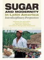 Sugar And Modernity: Interdisciplinary Perspectives