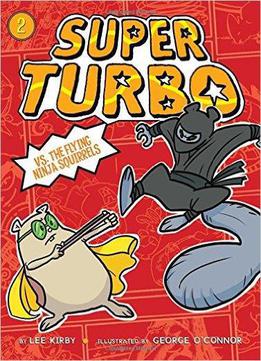 Super Turbo Vs. The Flying Ninja Squirrels