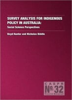 Survey Analysis For Indigenous Policy In Australia: Social Sciences Perspectives (Centre For Aboriginal Economic Policy Researc