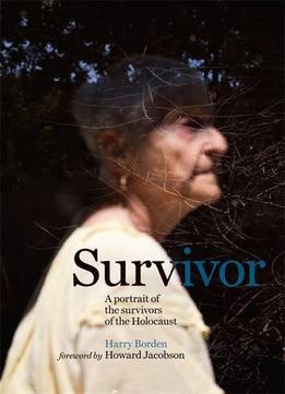 Survivor: A Portrait Of The Survivors Of The Holocaust