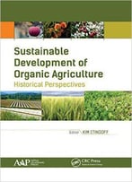 Sustainable Development Of Organic Agriculture: Historical Perspectives
