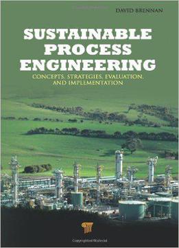 Sustainable Process Engineering: Concepts, Strategies, Evaluation And Implementation