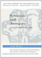 Symbiosis And Ambiguity: A Psychoanalytic Study