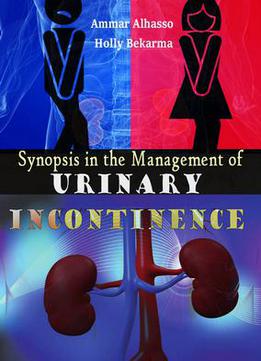 Synopsis In The Management Of Urinary Incontinence Ed. By Ammar Alhasso And Holly Bekarma