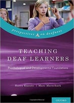 Teaching Deaf Learners: Psychological And Developmental Foundations