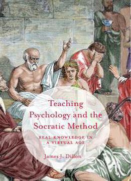 Teaching Psychology And The Socratic Method: Real Knowledge In A Virtual Age