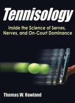 Tennisology: Inside The Science Of Serves, Nerves, And On-Court Dominance