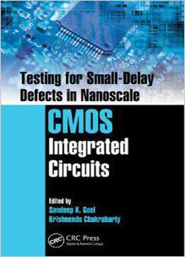Testing For Small-delay Defects In Nanoscale Cmos Integrated Circuits