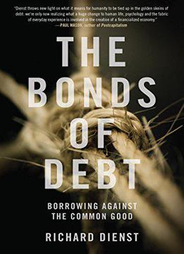 The Bonds Of Debt: Borrowing Against The Common Good