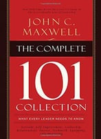 The Complete 101 Collection: What Every Leader Needs To Know