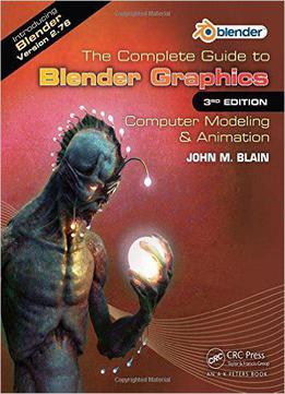 The Complete Guide To Blender Graphics: Computer Modeling & Animation, Third Edition