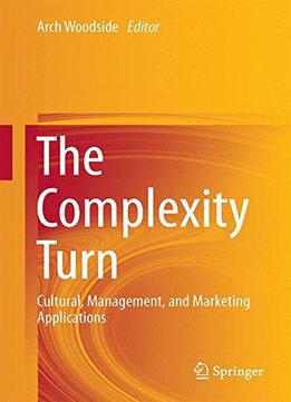 The Complexity Turn: Cultural, Management, And Marketing Applications
