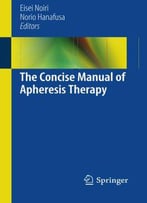 The Concise Manual Of Apheresis Therapy