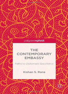 The Contemporary Embassy: Paths To Diplomatic Excellence