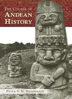 The Course Of Andean History (Dialogos)
