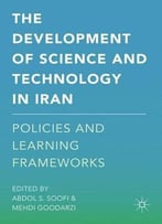 The Development Of Science And Technology In Iran: Policies And Learning Frameworks