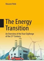 The Energy Transition: An Overview Of The True Challenge Of The 21st Century