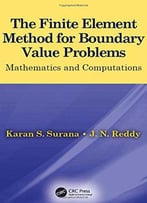 The Finite Element Method For Boundary Value Problems: Mathematics And Computations