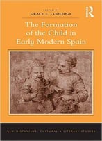 The Formation Of The Child In Early Modern Spain