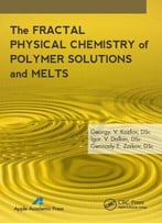 The Fractal Physical Chemistry Of Polymer Solutions And Melts