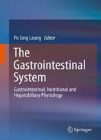 The Gastrointestinal System: Gastrointestinal, Nutritional And Hepatobiliary Physiology