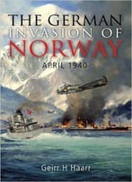The German Invasion Of Norway: April 1940