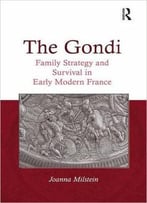 The Gondi: Family Strategy And Survival In Early Modern France