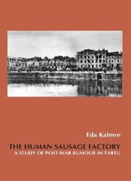 The Human Sausage Factory: A Study Of Post-War Rumour In Tartu