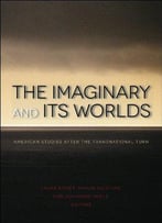 The Imaginary And Its Worlds