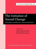 The Initiation Of Sound Change: Perception, Production, And Social Factors