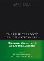 The Irish Yearbook Of International Law: Volumes 4-5, 2009-10