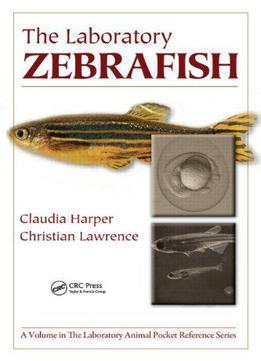The Laboratory Zebrafish (laboratory Animal Pocket Reference) (volume 15)