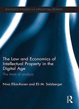 The Law And Economics Of Intellectual Property In The Digital Age: The Limits Of Analysis