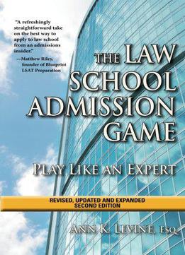 The Law School Admission Game: Play Like An Expert, Second Edition (law School Expert)