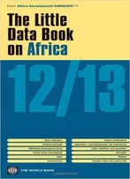 The Little Data Book On Africa 2012/2013 (Africa Development Indicators)