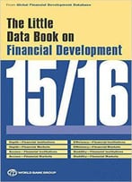 The Little Data Book On Financial Development 2015/2016 (World Development Indicators)