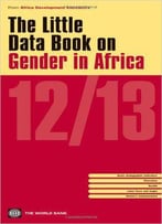 The Little Data Book On Gender In Africa 2012/2013 (Africa Development Indicators)