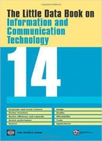 The Little Data Book On Information And Communication Technology 2014 (World Development Indicators)