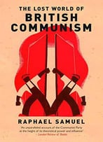 The Lost World Of British Communism